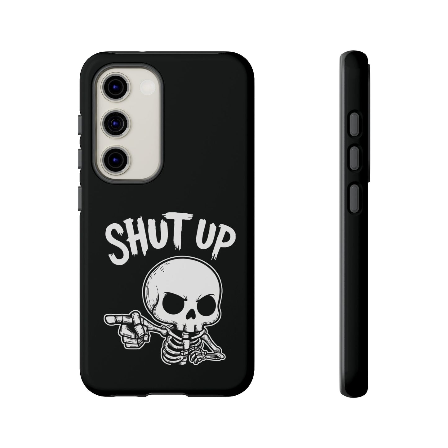 Shut Up - Phone Case