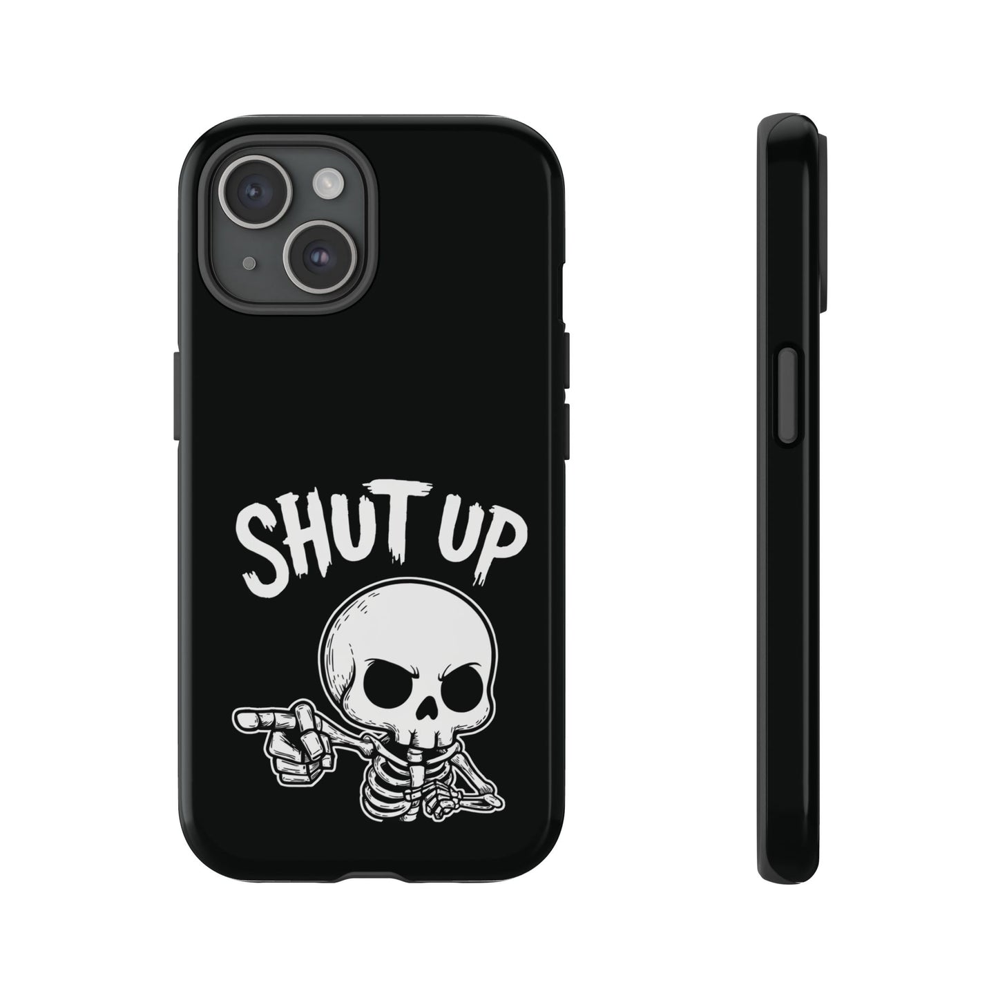 Shut Up - Phone Case