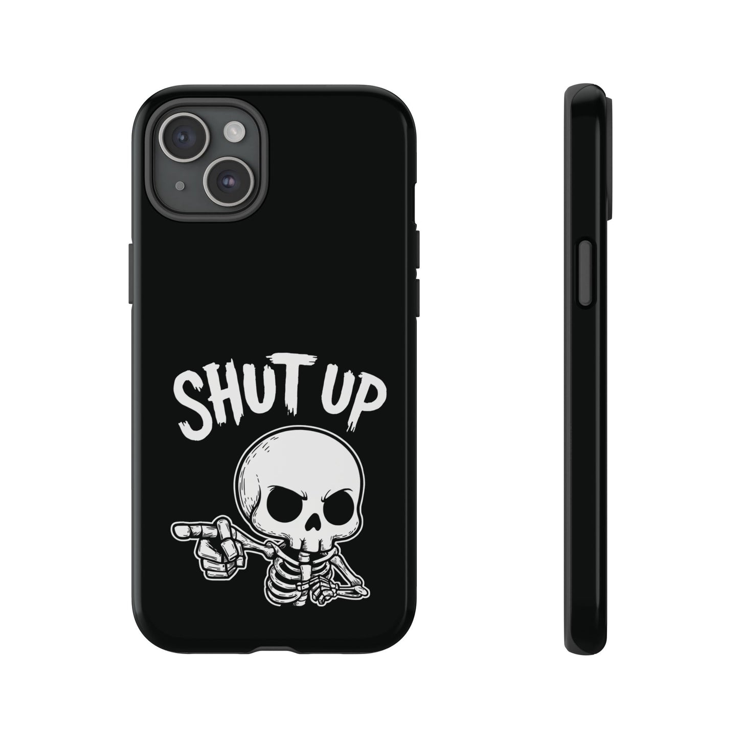 Shut Up - Phone Case