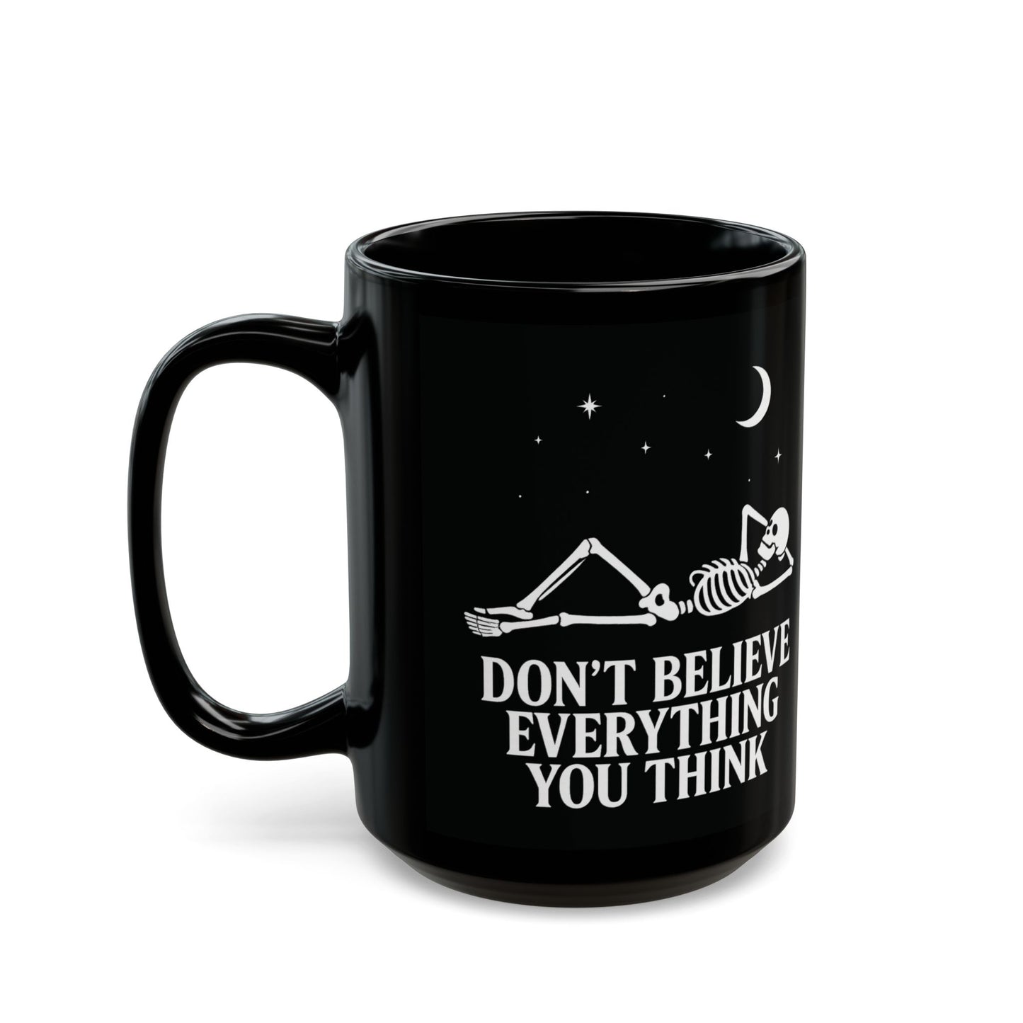 Don’t Believe Everything You Think - Mug