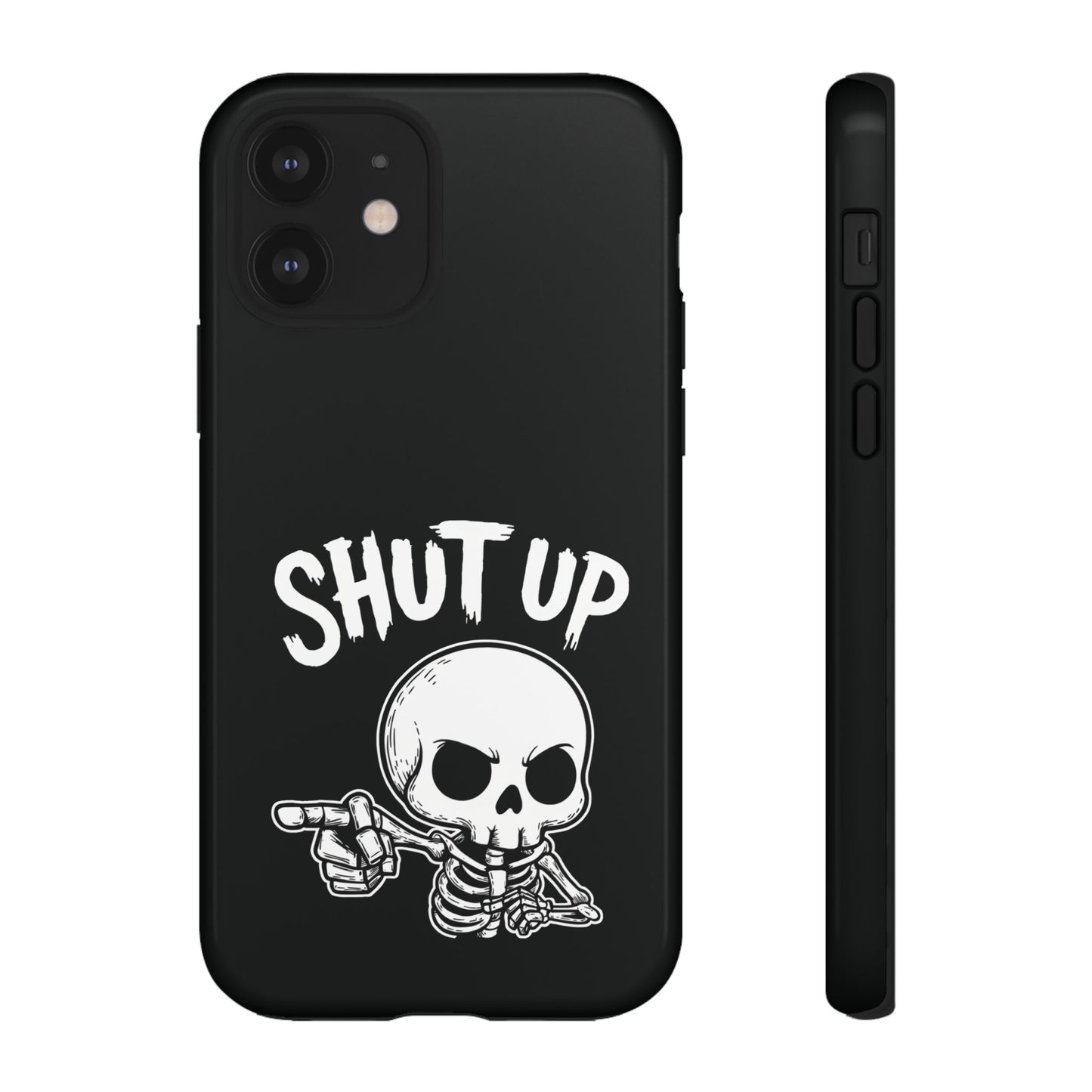 Shut Up - Phone Case