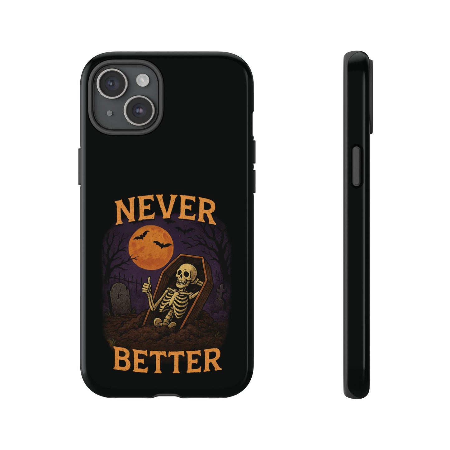 Never Better - Phone Case