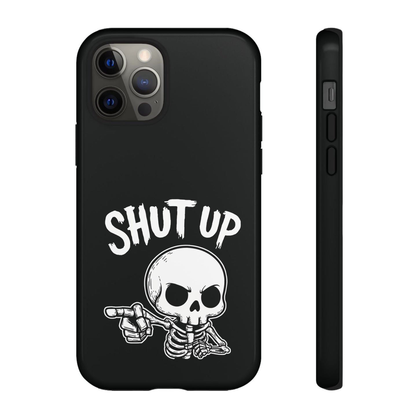 Shut Up - Phone Case