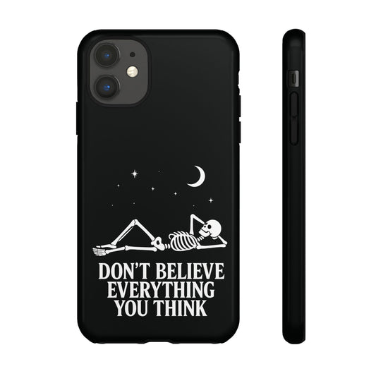 Minimalist skeleton silhouette phone case with gothic quote “Don’t believe everything you think” – fits iPhone & Samsung models – SkeletonWear Apparel