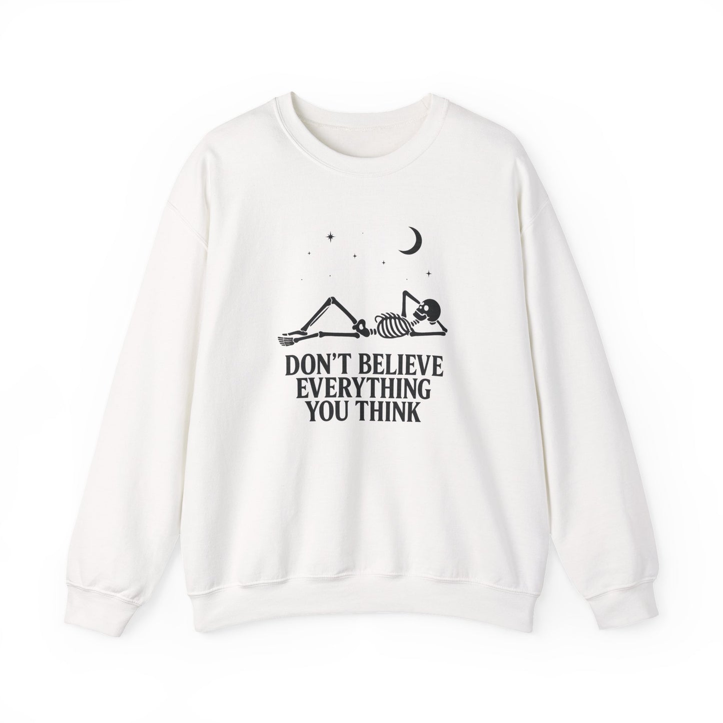Don’t Believe Everything You Think - Unisex Sweatshirt