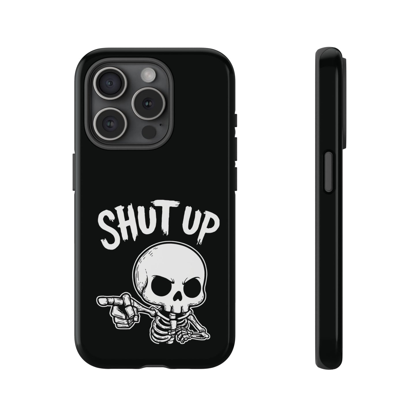 Shut Up - Phone Case