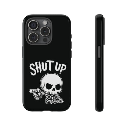 Shut Up - Phone Case