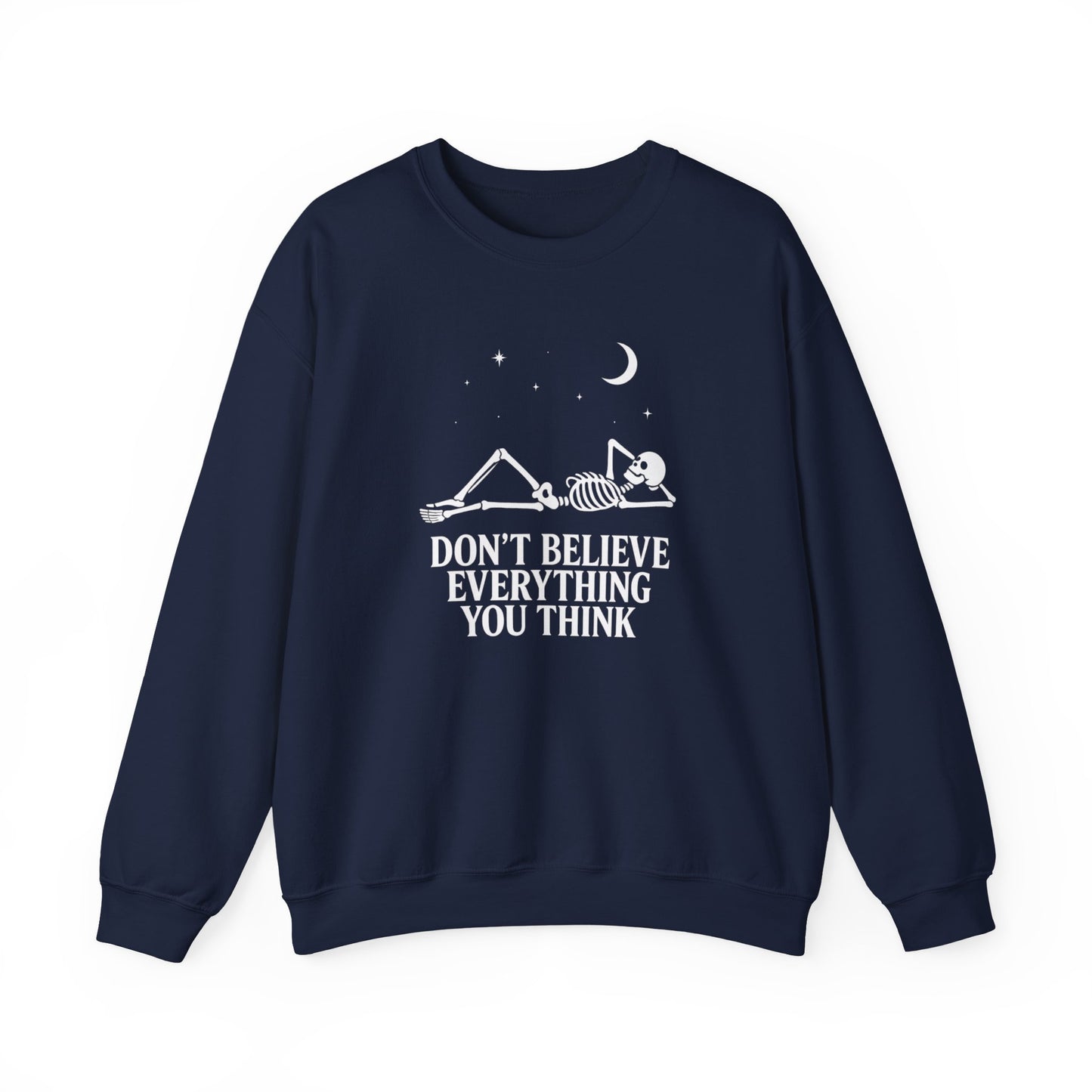 Don’t Believe Everything You Think - Unisex Sweatshirt