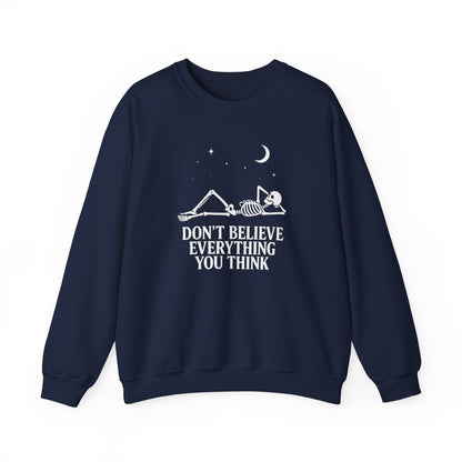 Don’t Believe Everything You Think - Unisex Sweatshirt