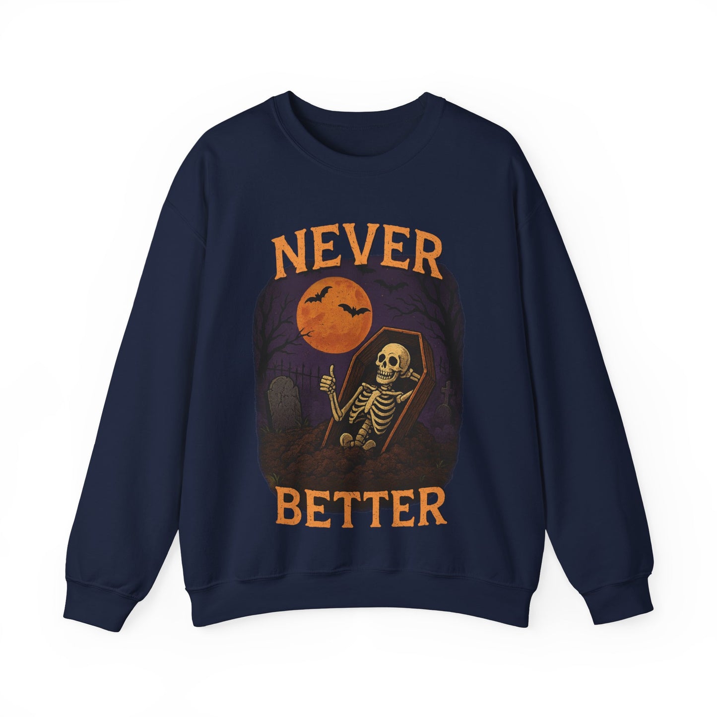 Never Better - Unisex Sweatshirt