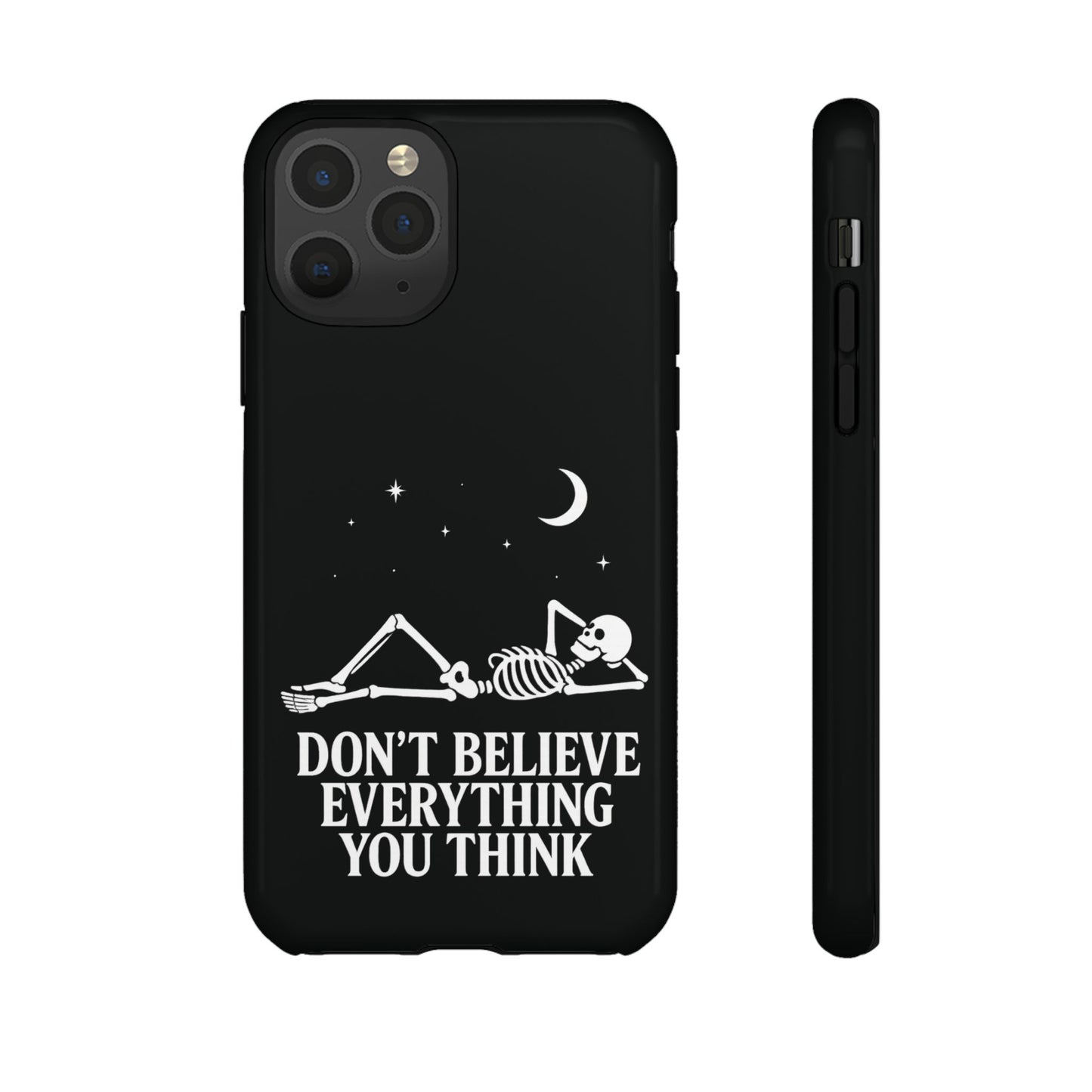Don’t Believe Everything You Think  - Phone Case