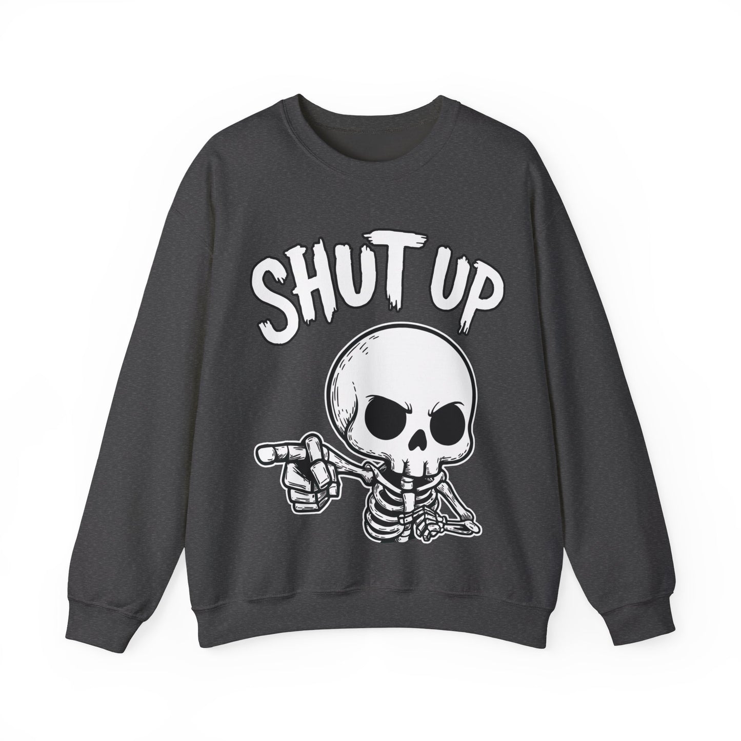 Shut Up - Unisex Sweatshirt