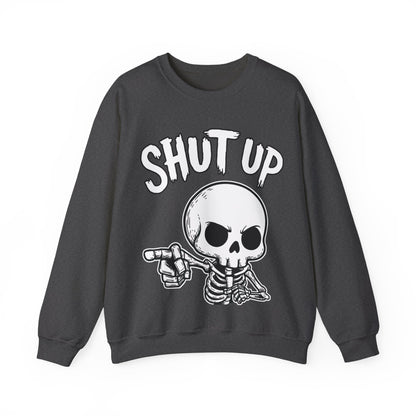Shut Up - Unisex Sweatshirt