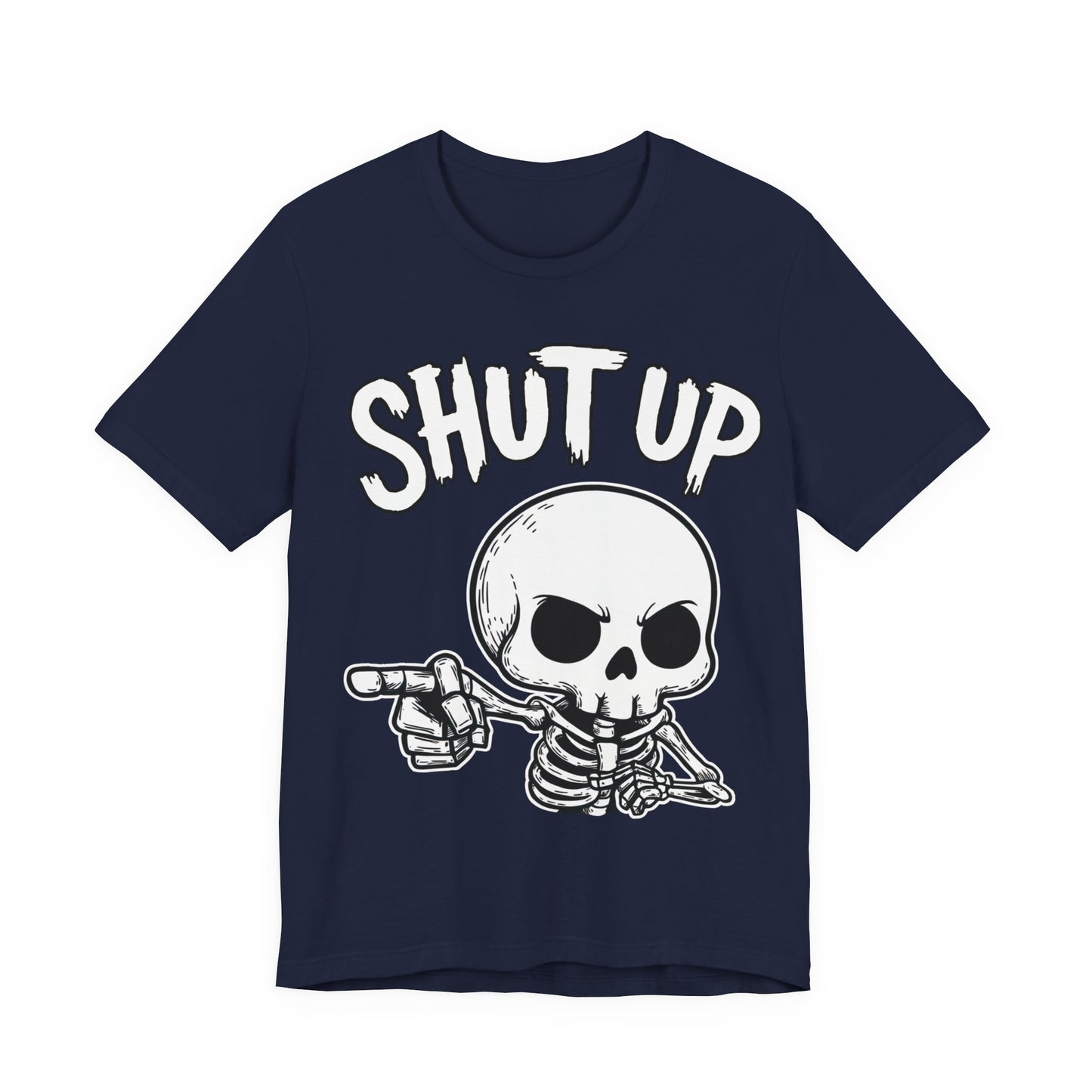 Shut Up - Unisex T-Shirt