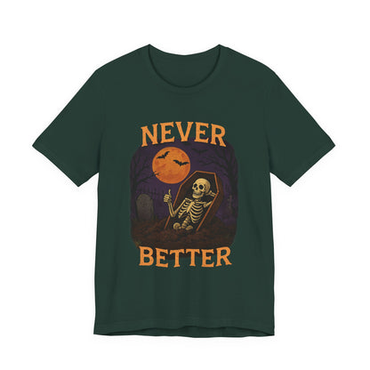 Never Better - Unisex T-Shirt