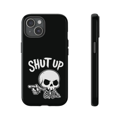 Shut Up - Phone Case
