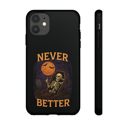 Never Better  - Phone Case