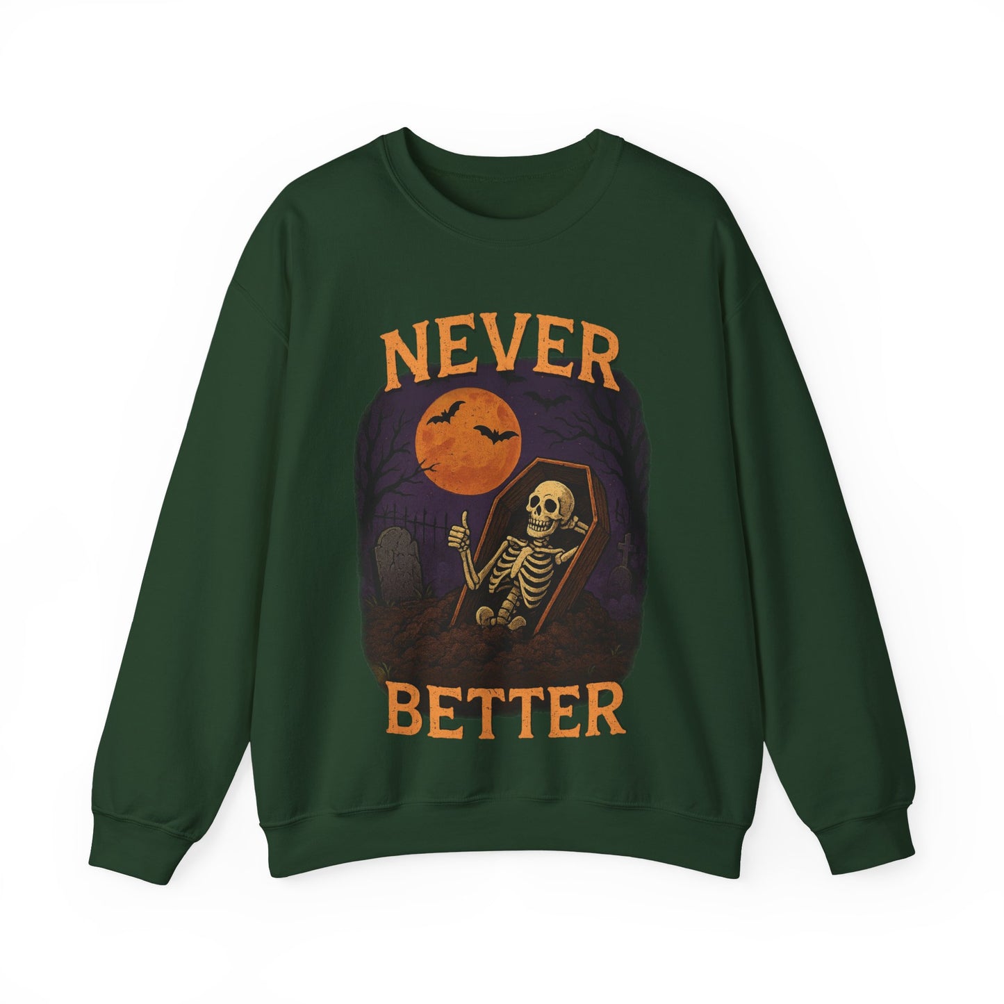 Never Better - Unisex Sweatshirt