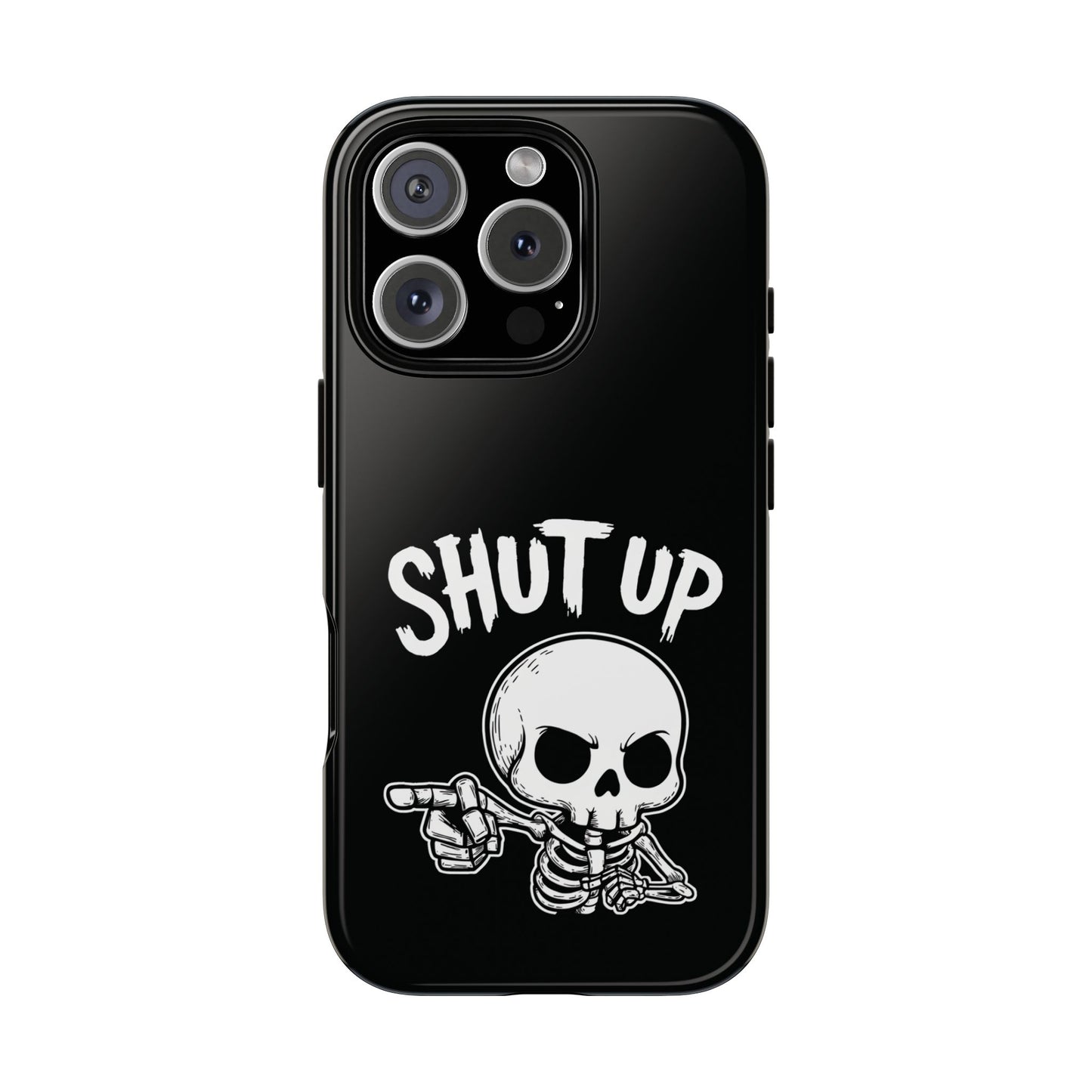 Shut Up - Phone Case