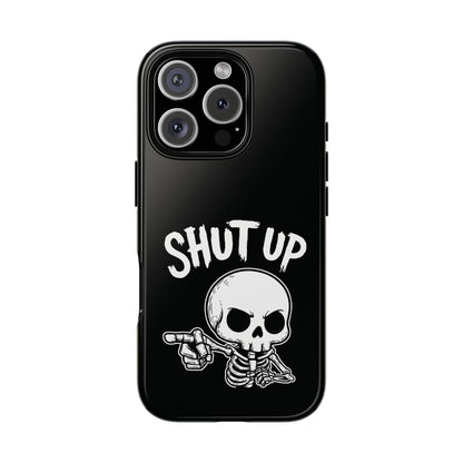 Shut Up - Phone Case