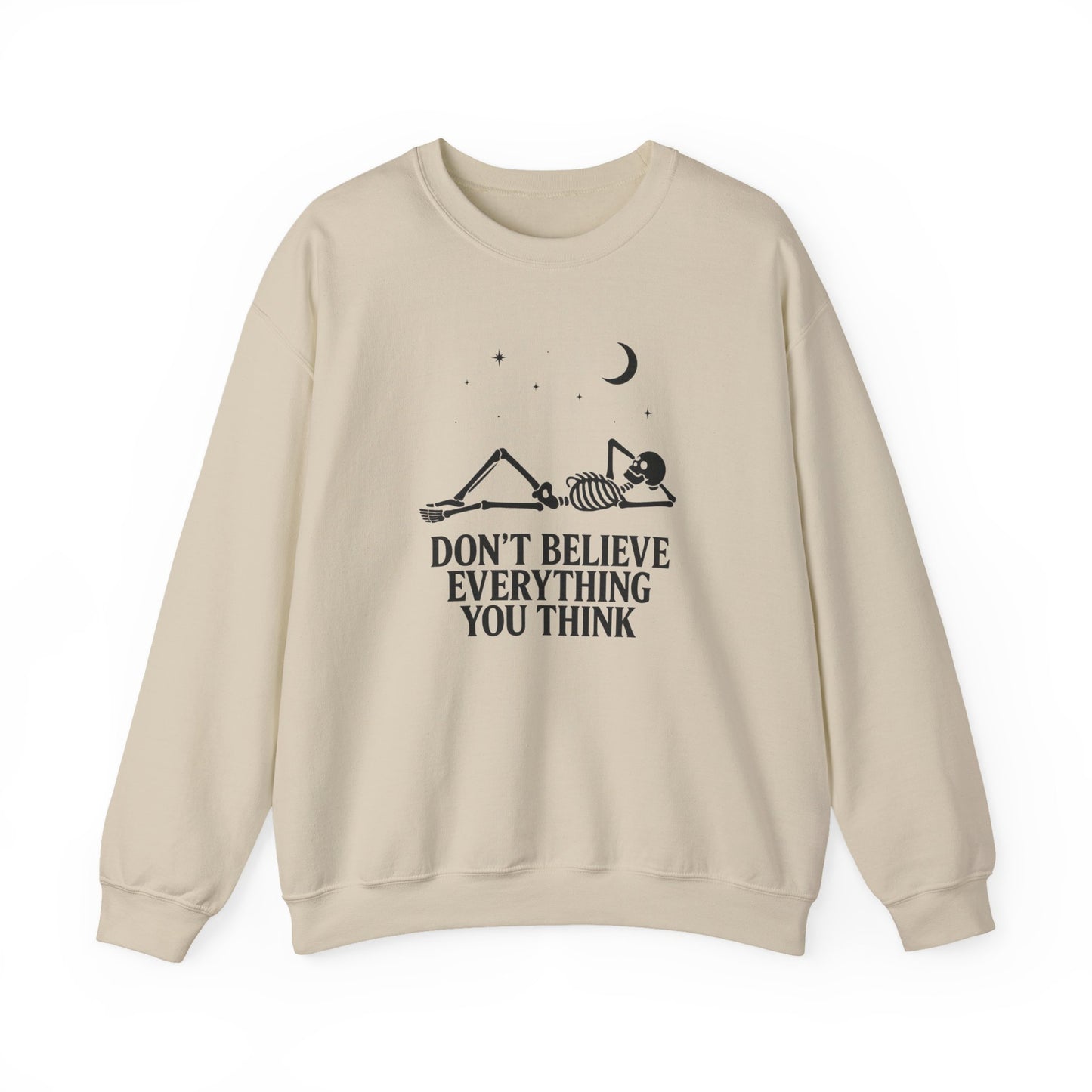 Don’t Believe Everything You Think - Unisex Sweatshirt