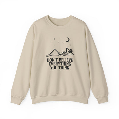 Don’t Believe Everything You Think - Unisex Sweatshirt