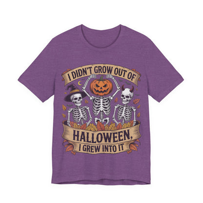 I Didn’t Grow Out of Halloween, I Grew Into It - Unisex T-Shirt