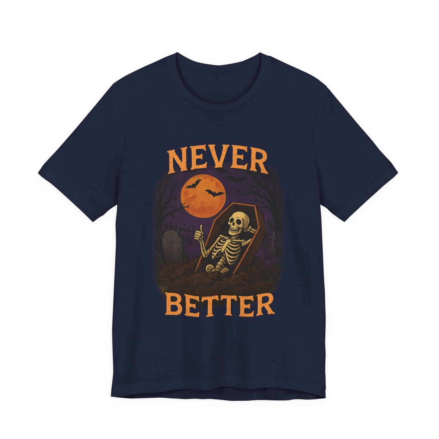 Never Better - Unisex T-Shirt