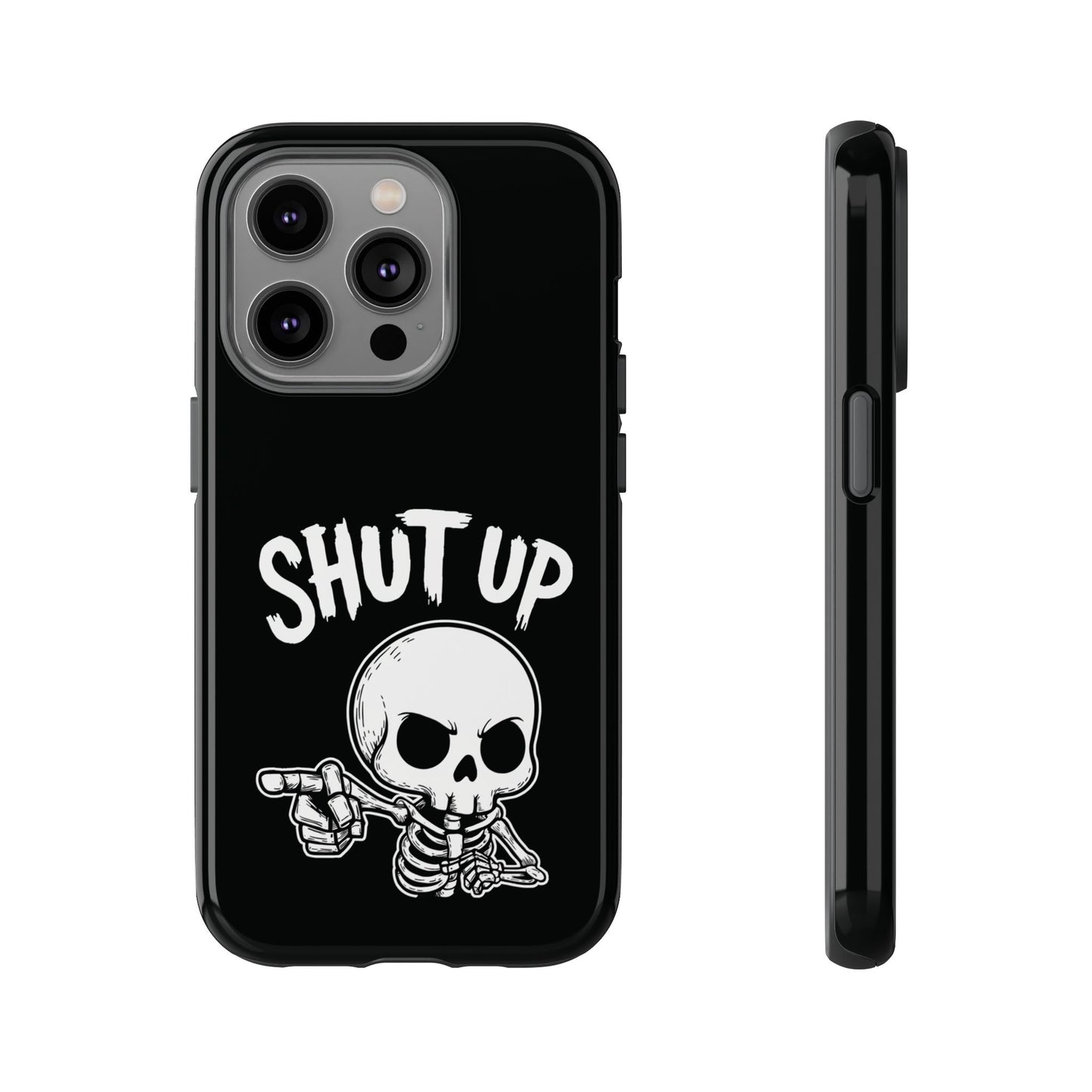 Shut Up - Phone Case