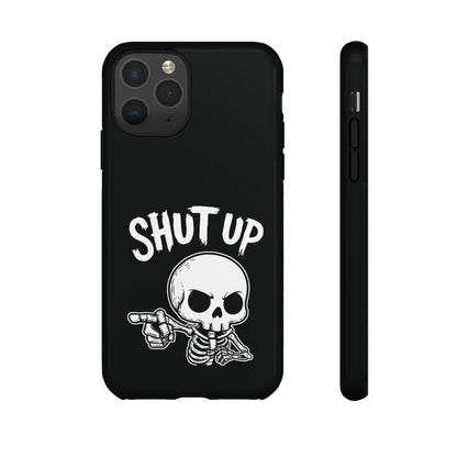 Shut Up - Phone Case