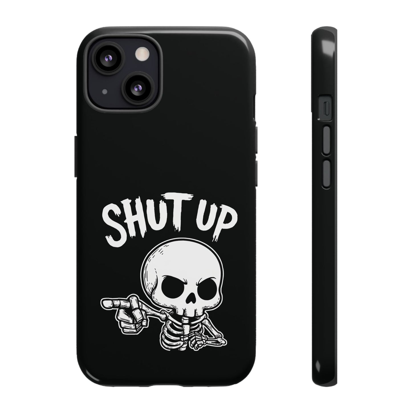 Shut Up - Phone Case