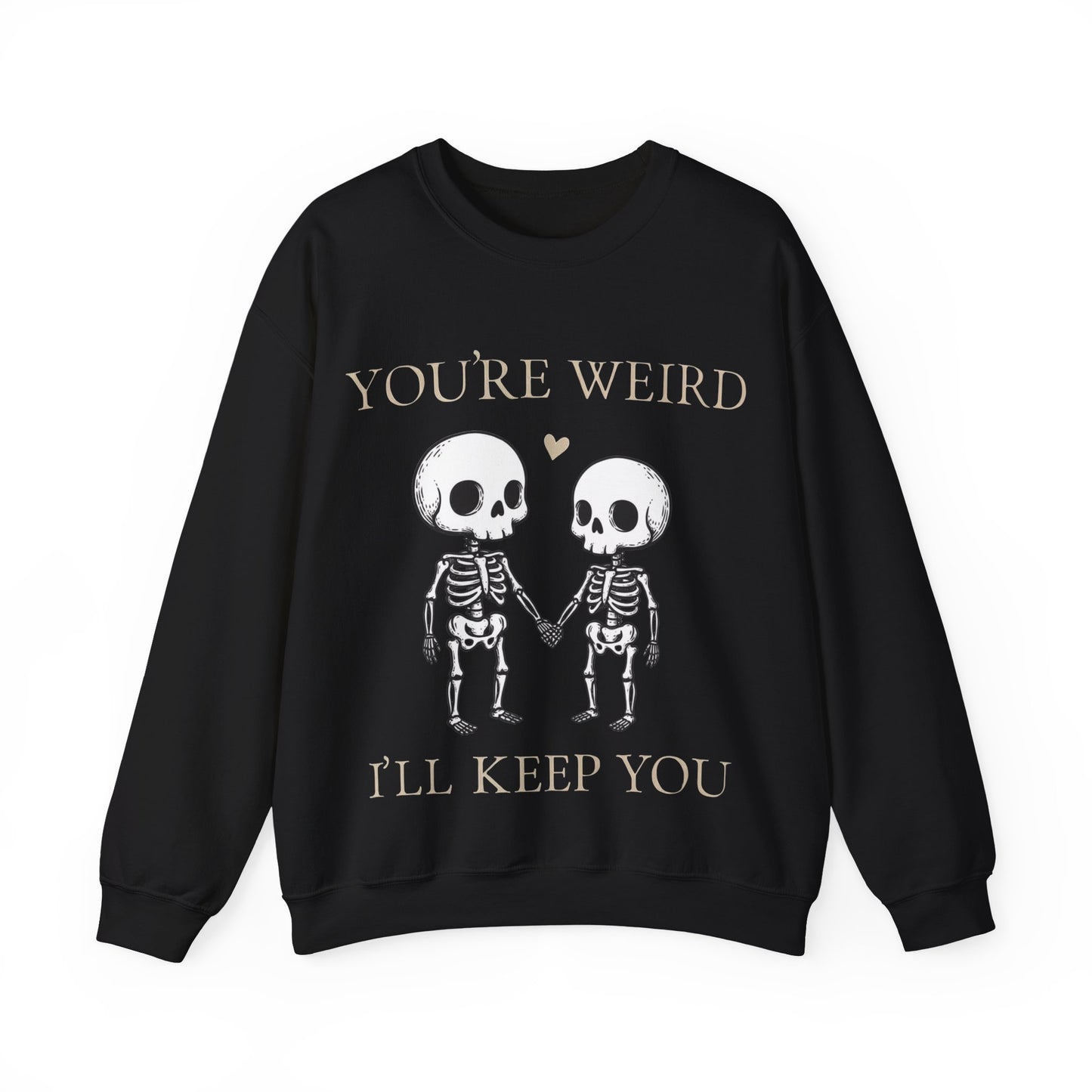 Two skeletons holding hands with a red heart, quirky “You’re Weird I’ll Keep You” text, gothic skeleton couple sweatshirt by SkeletonWear Apparel