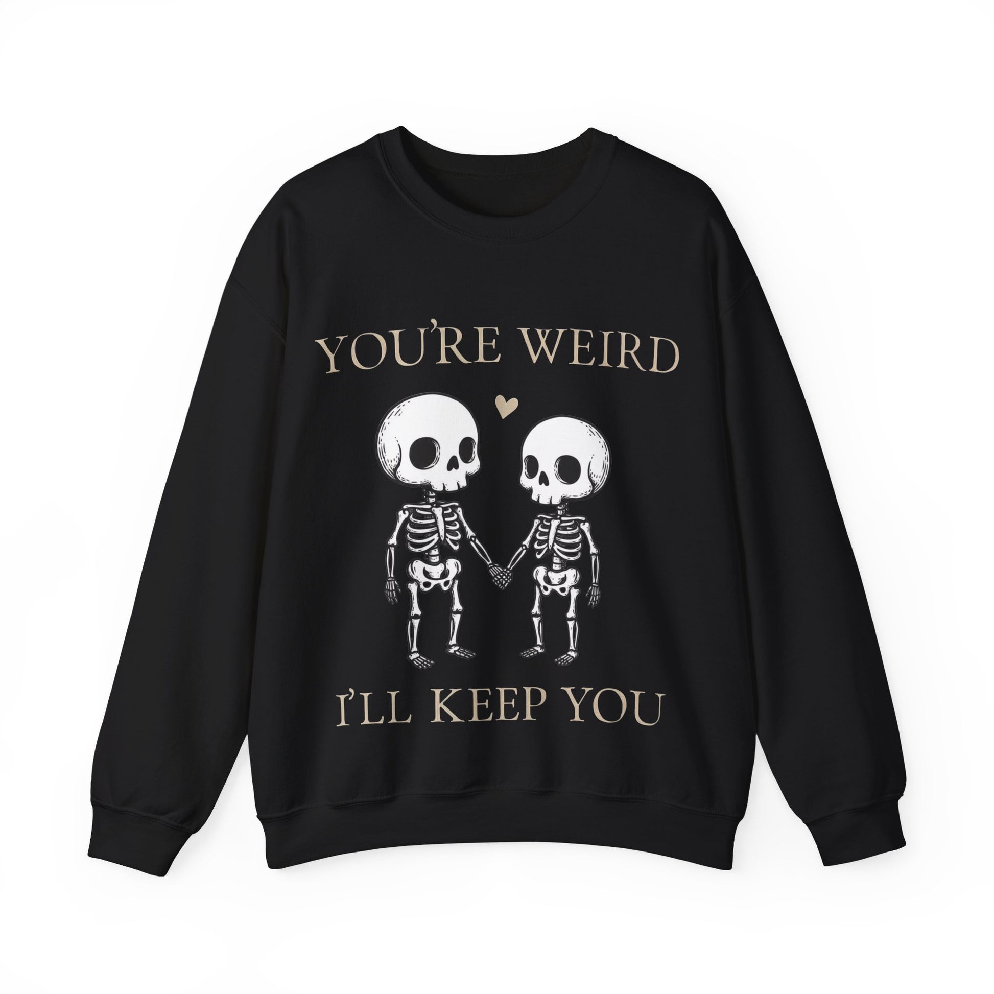 Two skeletons holding hands with a red heart, quirky “You’re Weird I’ll Keep You” text, gothic skeleton couple sweatshirt by SkeletonWear Apparel