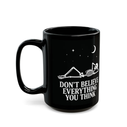 Don’t Believe Everything You Think - Mug