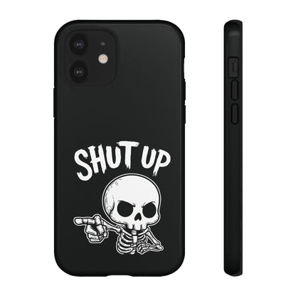 Shut Up - Phone Case