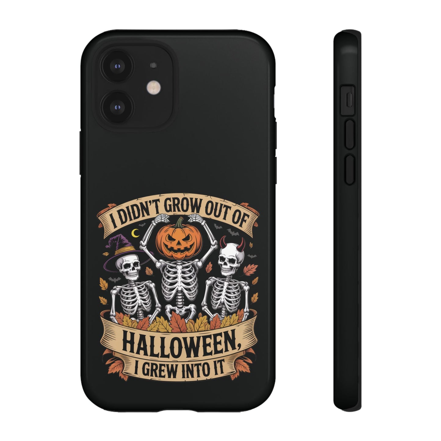 I Didn’t Grow Out of Halloween, I Grew Into It  - Phone Case