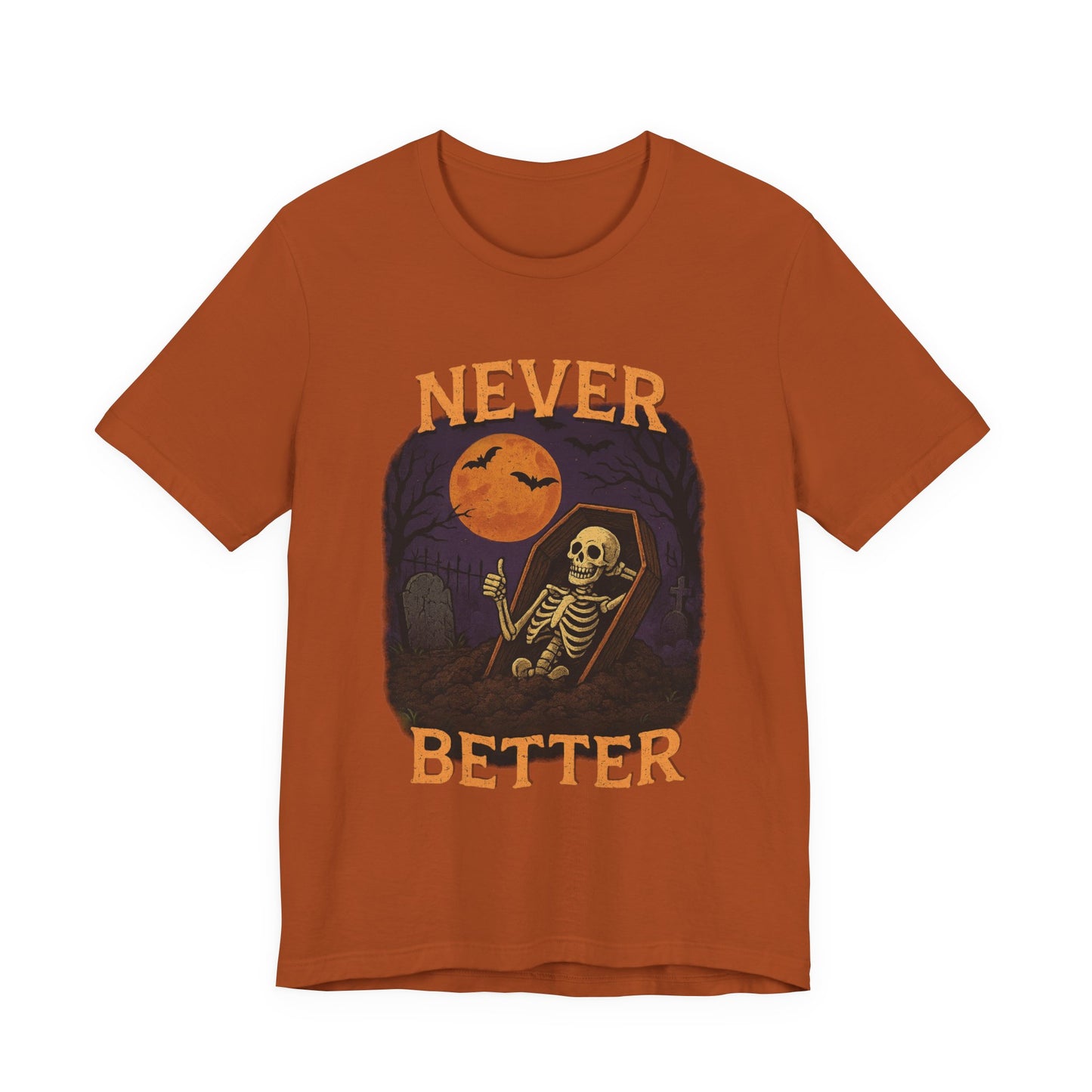 Never Better - Unisex T-Shirt