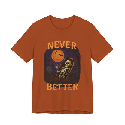 Never Better - Unisex T-Shirt