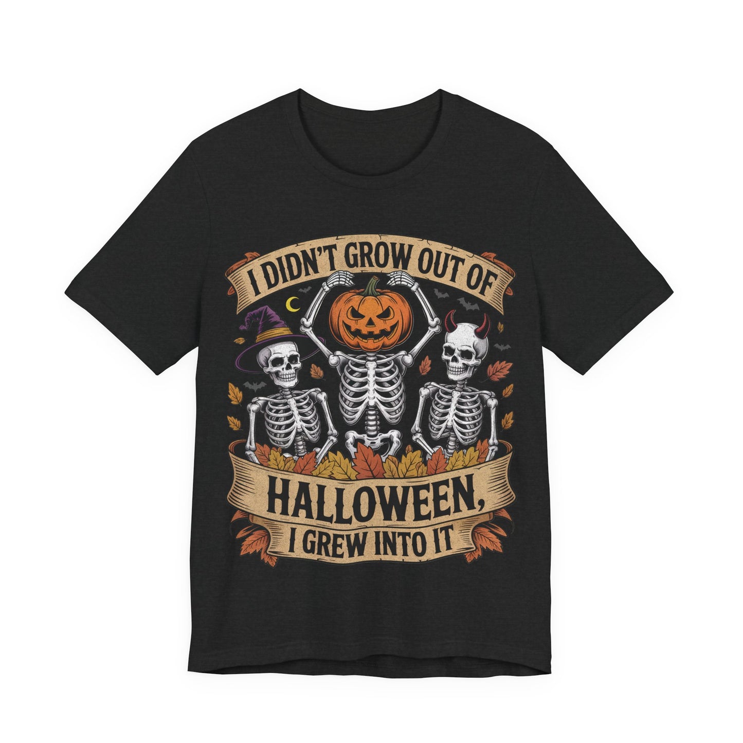 I Didn’t Grow Out of Halloween, I Grew Into It - Unisex T-Shirt