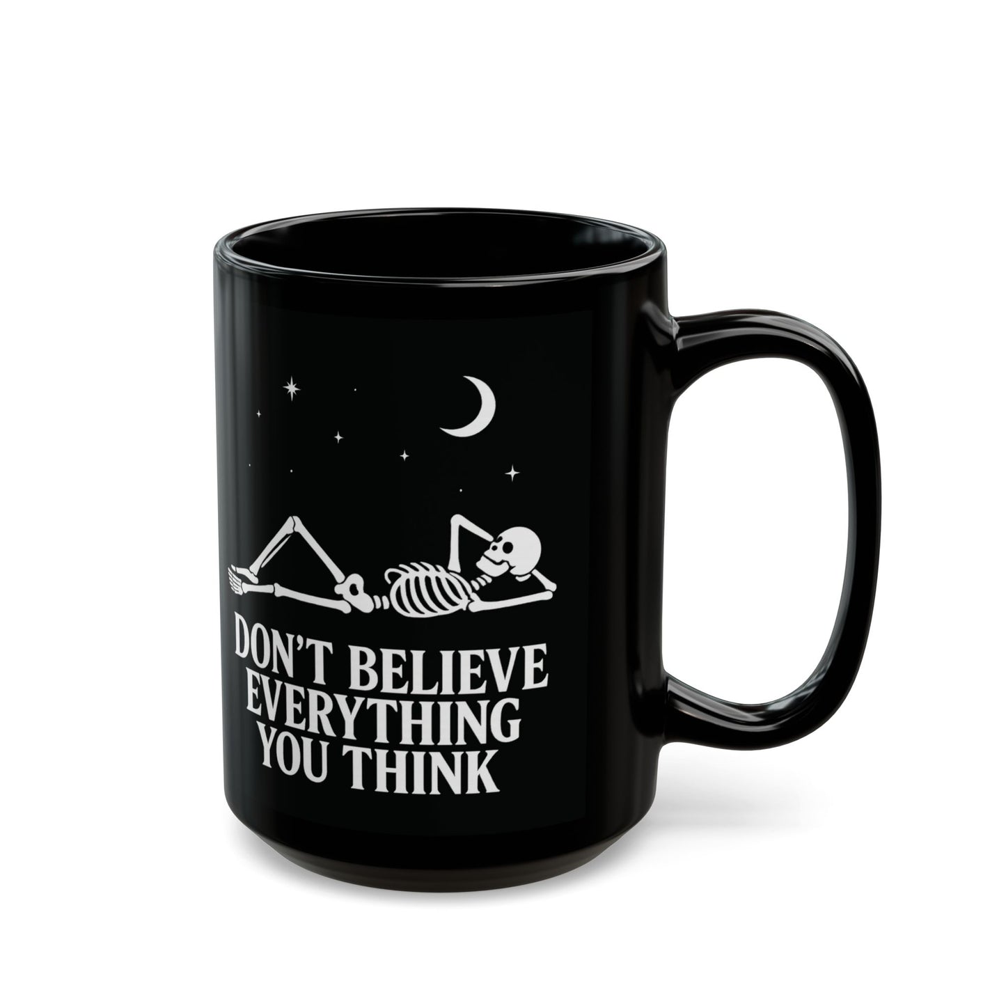 Don’t Believe Everything You Think - Mug
