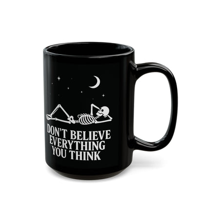 Don’t Believe Everything You Think - Mug