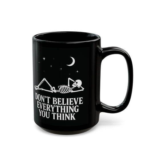 Don’t Believe Everything You Think - Mug