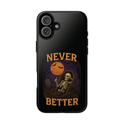Never Better  - Phone Case