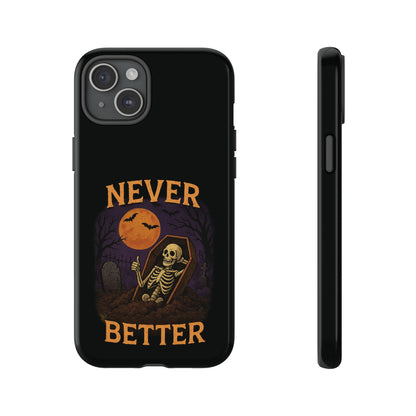 Never Better  - Phone Case
