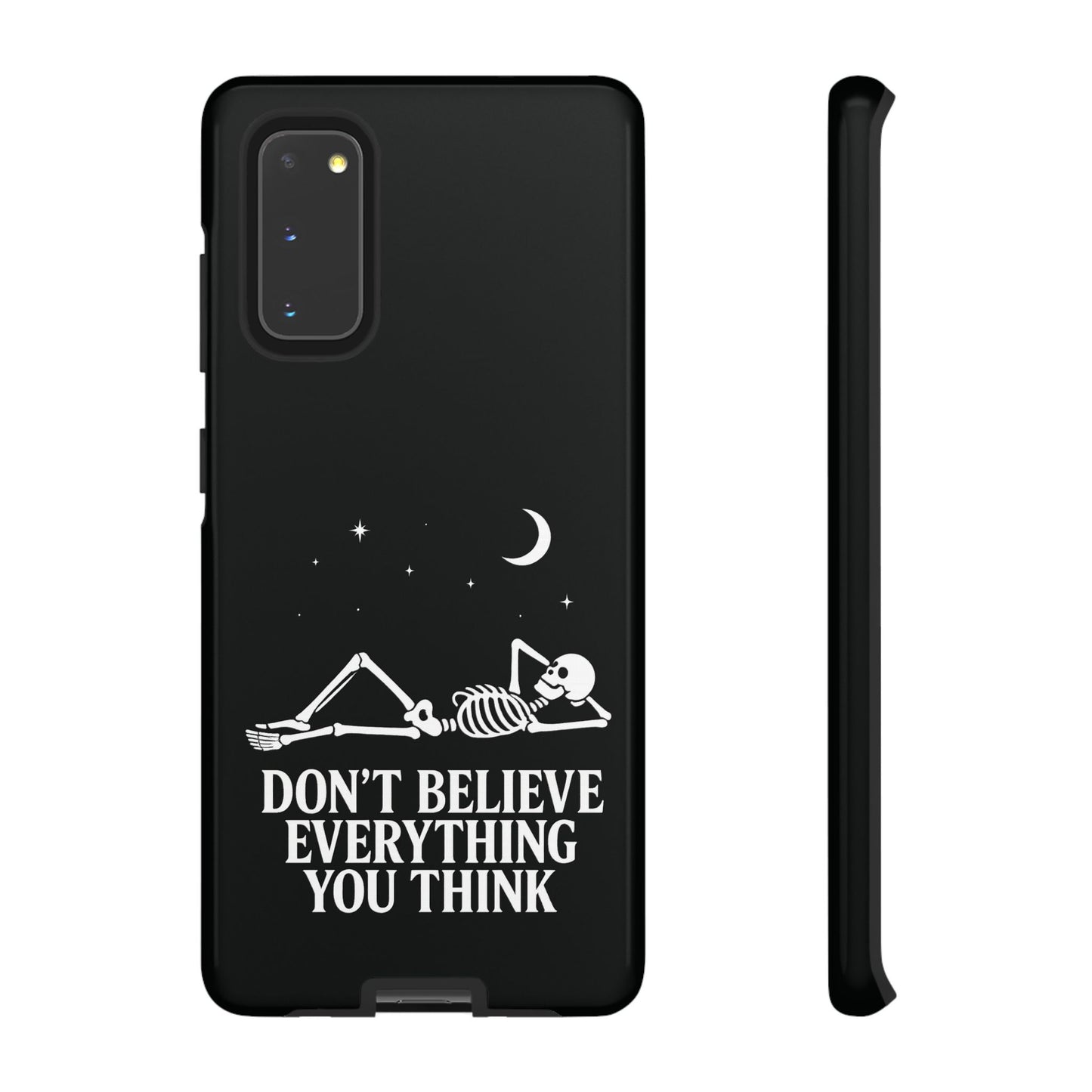 Don’t Believe Everything You Think  - Phone Case