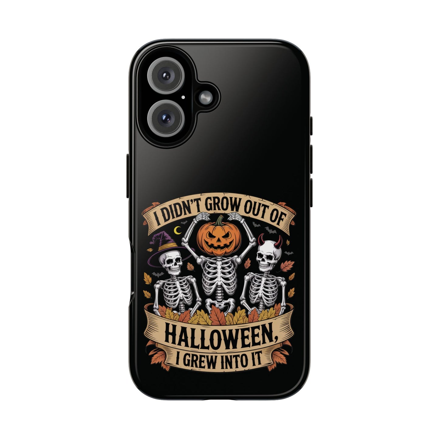 I Didn’t Grow Out of Halloween, I Grew Into It  - Phone Case