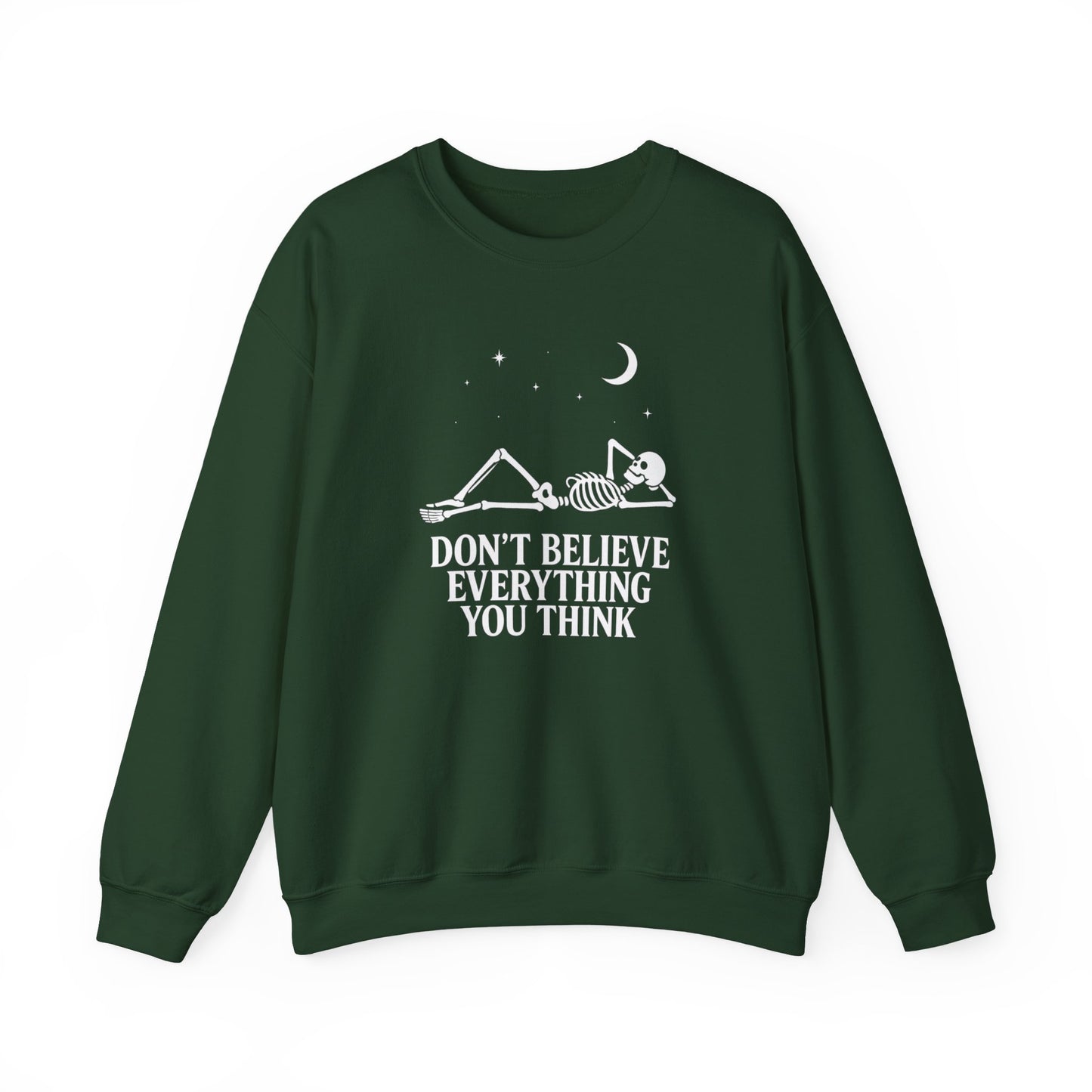 Don’t Believe Everything You Think - Unisex Sweatshirt