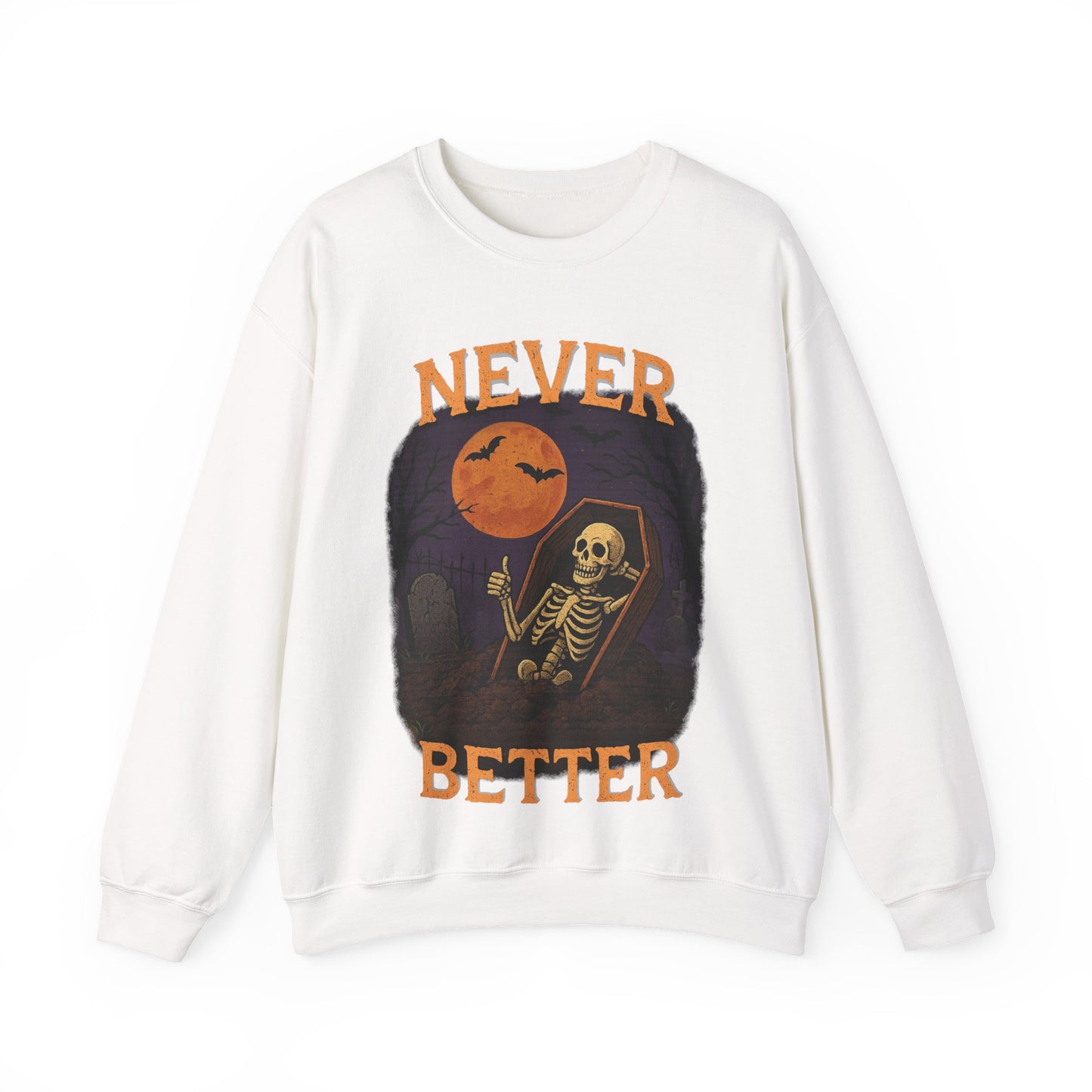 Never Better - Unisex Sweatshirt