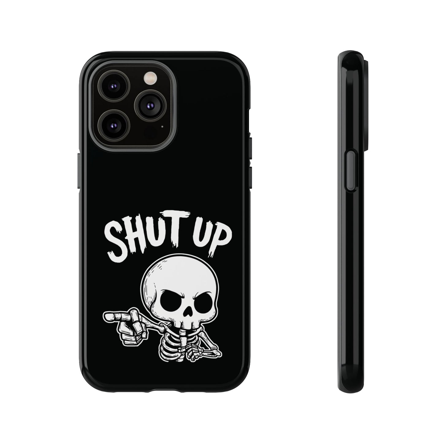Shut Up - Phone Case