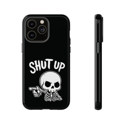 Shut Up - Phone Case
